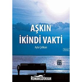 Aşkın İkindi Vakti- Ayla Çelikan