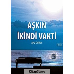 Aşkın İkindi Vakti- Ayla Çelikan