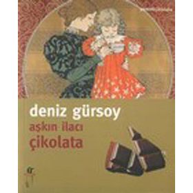 Aşkın İlacı Çikolata - Deniz Gürsoy