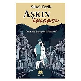 Aşkın İmzası - Sibel Ferik - Parana Yayınları