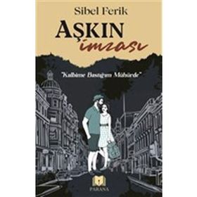 Aşkın İmzası - Sibel Ferik - Parana Yayınları
