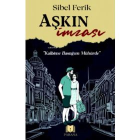 Aşkın İmzası - Sibel Ferik - Parana Yayınları