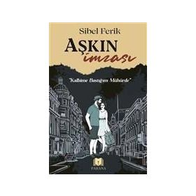 Aşkın İmzası - Sibel Ferik - Parana Yayınları