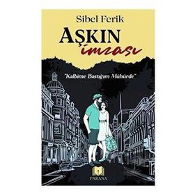 Aşkın İmzası - Sibel Ferik - Parana Yayınları