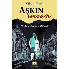 Aşkın İmzası - Sibel Ferik - Parana Yayınları