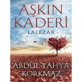 Aşkın Kaderi - Abdül Yahya Korkmaz