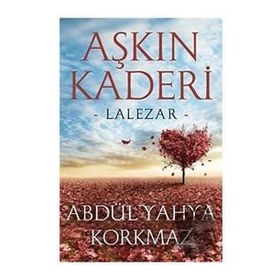 Aşkın Kaderi - Abdül Yahya Korkmaz