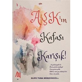 Aşkın Kafası Karışık! - Elife Tuba Müezzinoğlu