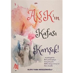 Aşkın Kafası Karışık! - Elife Tuba Müezzinoğlu