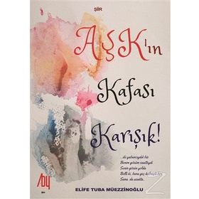 Aşkın Kafası Karışık! - Elife Tuba Müezzinoğlu