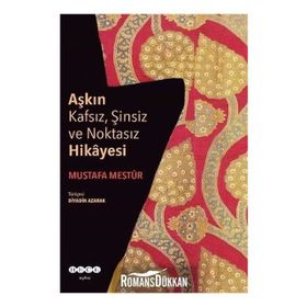 Aşkın Kafsız, Şinsiz ve Noktasız Hikayesi - Mustafa Mestur