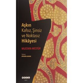 Aşkın Kafsız, Şinsiz ve Noktasız Hikayesi - Mustafa Mestur