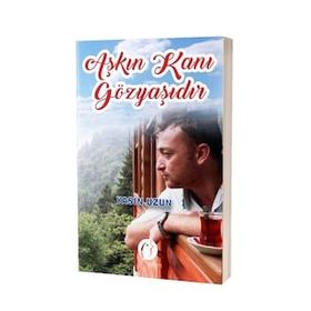Aşkın Kanı Gözyaşıdır - Yasin Uzun