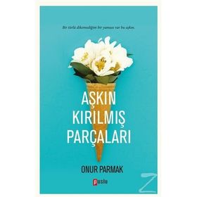 Aşkın Kırılmış Parçaları - Onur Parmak