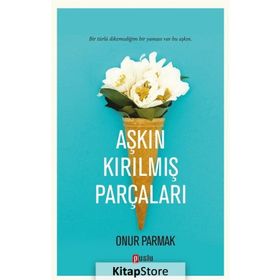 Aşkın Kırılmış Parçaları - Onur Parmak