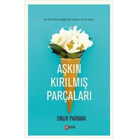 Aşkın Kırılmış Parçaları - Onur Parmak
