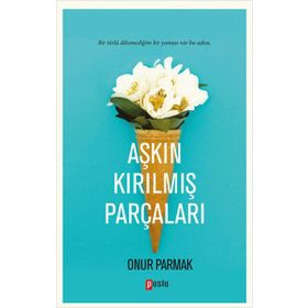 Aşkın Kırılmış Parçaları - Onur Parmak