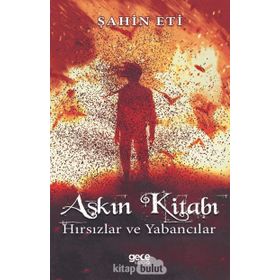 Aşkın Kitabı - Hırsızlar Ve Yabancılar - Şahin Eti