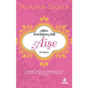 Aşkın Kördüğüm Hali Hazreti Aişe - Nurdan Damla
