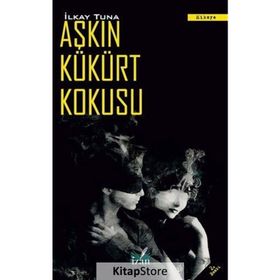 AŞKIN KÜKÜRT KOKUSU - İLKAY TUNA