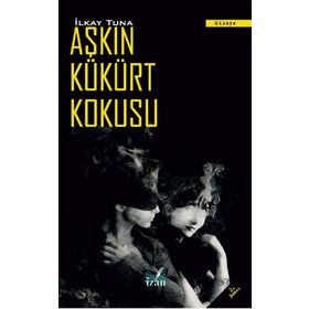 AŞKIN KÜKÜRT KOKUSU - İLKAY TUNA