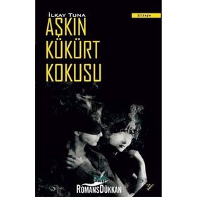 AŞKIN KÜKÜRT KOKUSU - İLKAY TUNA