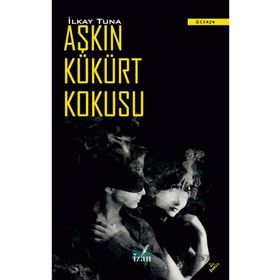 AŞKIN KÜKÜRT KOKUSU - İLKAY TUNA