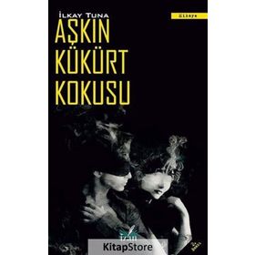AŞKIN KÜKÜRT KOKUSU - İLKAY TUNA