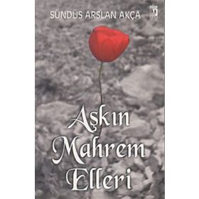 Aşkın Mahrem Elleri - Sündüs Arslan Akça