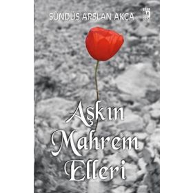 Aşkın Mahrem Elleri - Sündüs Arslan Akça