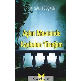 Aşkın Mavisinde Kaybolan Yüreğim - M. Salih Geçken
