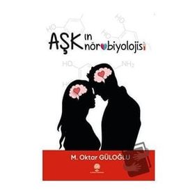 Aşkın Nörobiyolojisi - M. Oktar Güloğlu