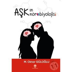 Aşkın Nörobiyolojisi - M. Oktar Güloğlu