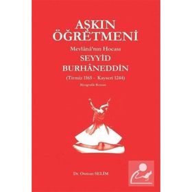 Aşkın Öğretmeni Mevlana'nın Hocası Seyyid Burhaneddin