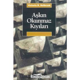 AŞKIN OKUNMAZ KIYILARI - VICTORIA ROWE HOLBROOK