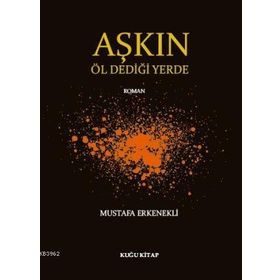Aşkın Öl Dediği Yerde - Mustafa Erkenekli