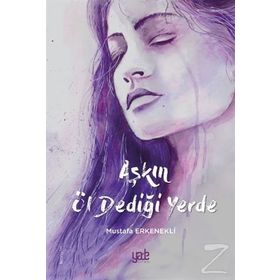 Aşkın Öl Dediği Yerde - Mustafa Erkenekli