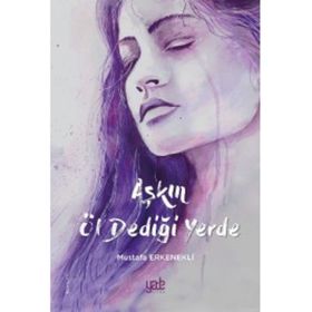 Aşkın Öl Dediği Yerde - Mustafa Erkenekli