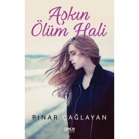Aşkın Ölüm Hali - Pınar Çağlayan