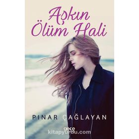 Aşkın Ölüm Hali - Pınar Çağlayan