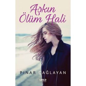 Aşkın Ölüm Hali - Pınar Çağlayan