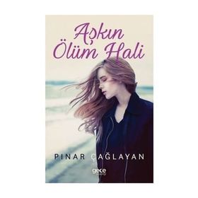 Aşkın Ölüm Hali - Pınar Çağlayan