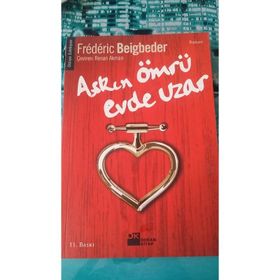 AŞKIN ÖMRÜ EVDE UZAR - FREDERIC BEIGBEDER