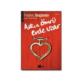 AŞKIN ÖMRÜ EVDE UZAR - FREDERIC BEIGBEDER