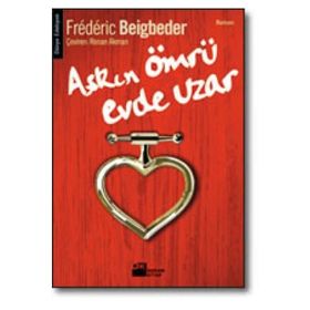 AŞKIN ÖMRÜ EVDE UZAR - FREDERIC BEIGBEDER
