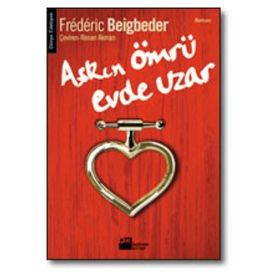 AŞKIN ÖMRÜ EVDE UZAR - FREDERIC BEIGBEDER