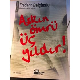 AŞKIN ÖMRÜ ÜÇ YILDIR - FREDERIC BEIGBEDER