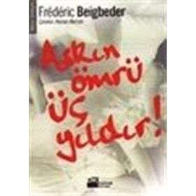 AŞKIN ÖMRÜ ÜÇ YILDIR - FREDERIC BEIGBEDER