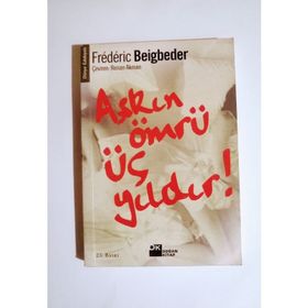 AŞKIN ÖMRÜ ÜÇ YILDIR - FREDERIC BEIGBEDER
