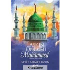 Aşkın Öncüsü - Seyit Ahmet Uzun